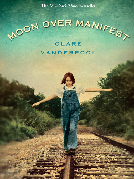 Clare Vanderpool 的 Moon Over Manifest 內容詳情 - 可供借閱